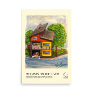 "MY OASIS ON THE RIVER" - Poster